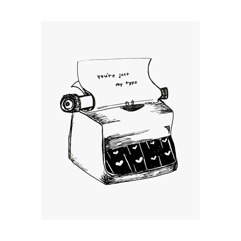 You’re Just My Type Print