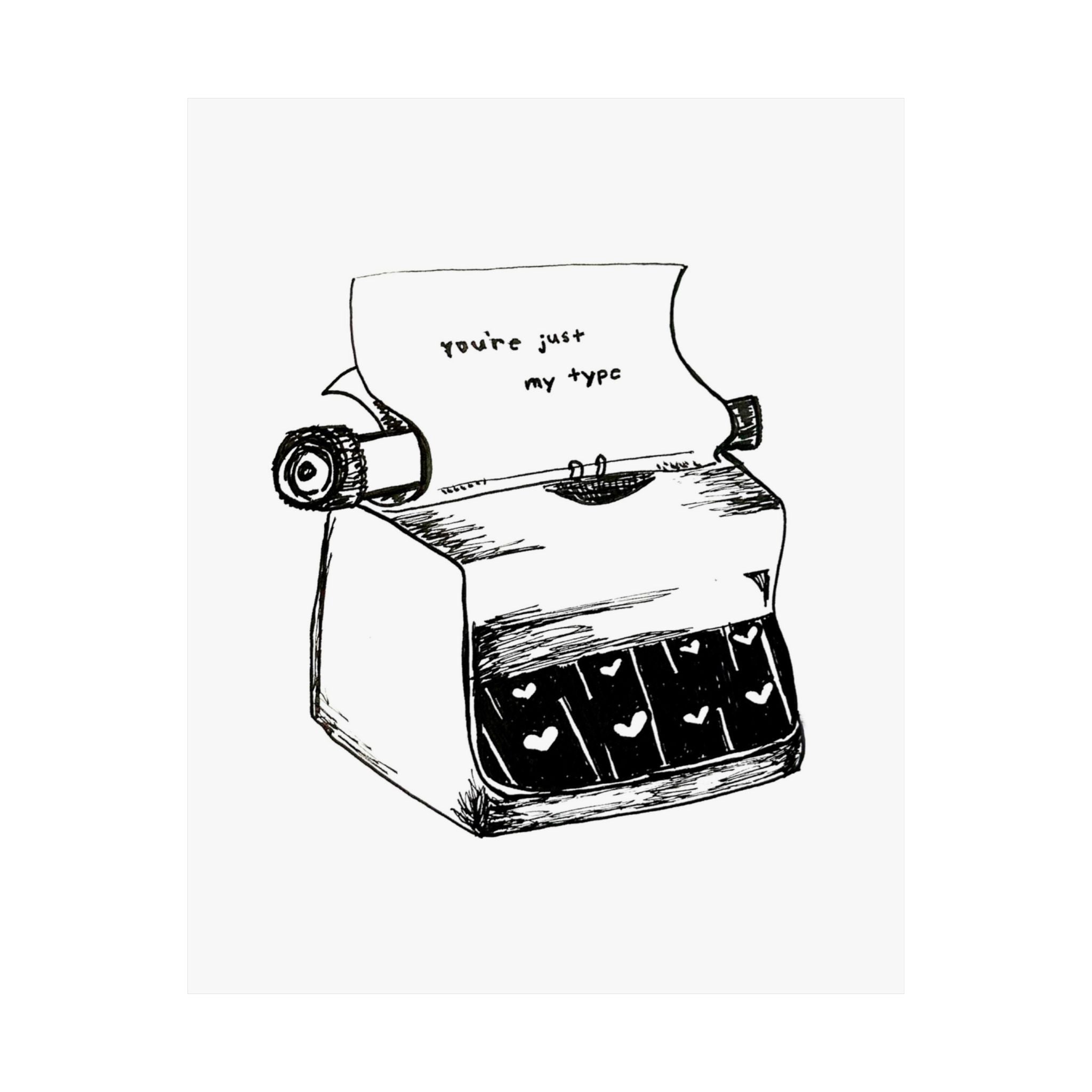 You’re Just My Type Print