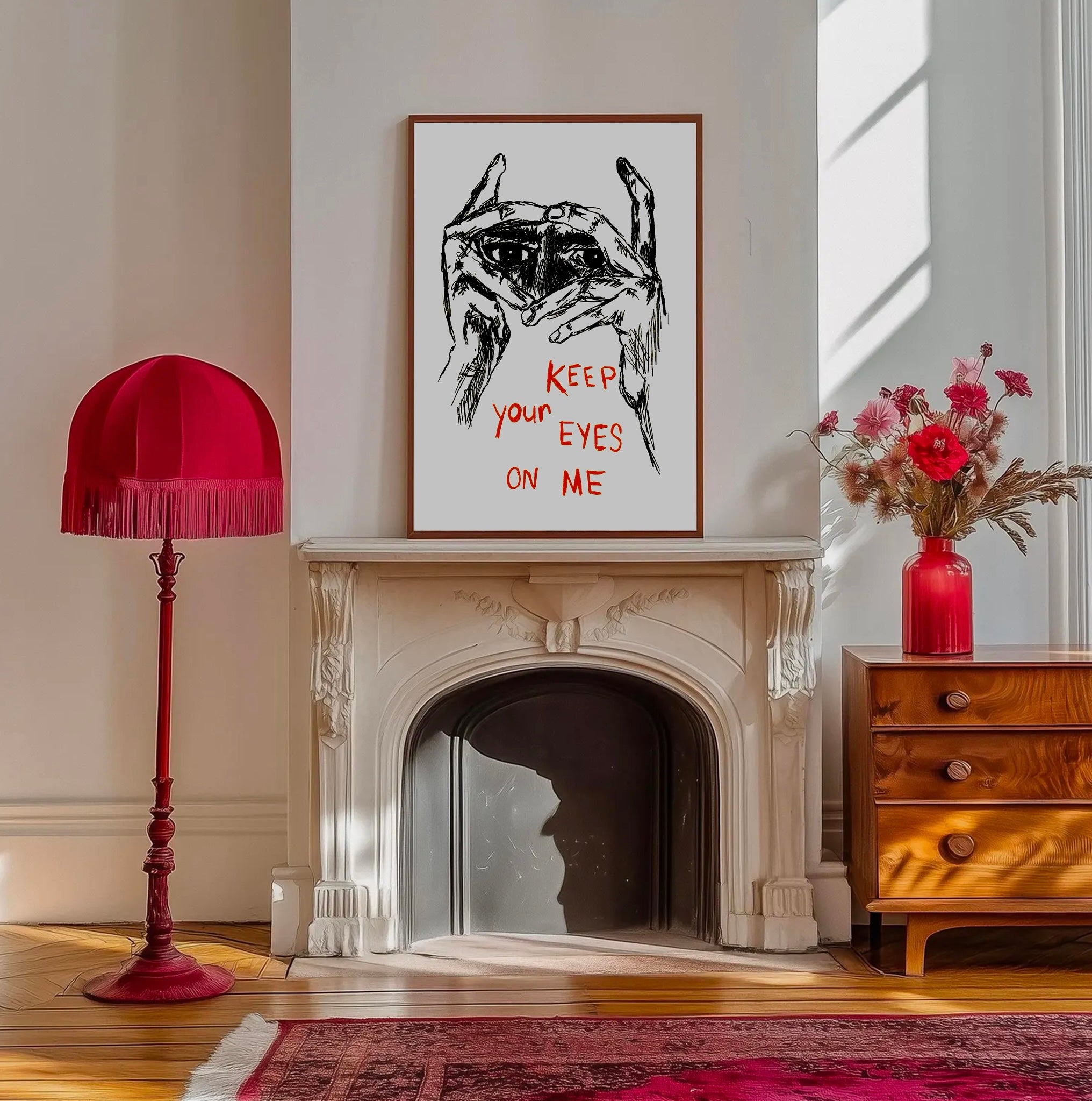 Keep Your Eyes On Me Print